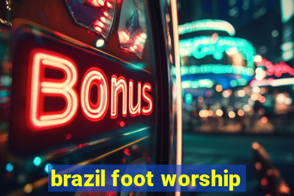 brazil foot worship